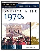 America In The 1970s (Decades of American History)