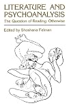 Literature and Psychoanalysis: The Question of Reading: Otherwise