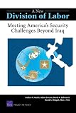 A New Division of Labor: Meeting America's Security Challenges Beyond Iraq (Project Air Force)