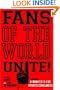 Fans of the World, Unite!: A (Capitalist) Manifesto for Sports Consumers