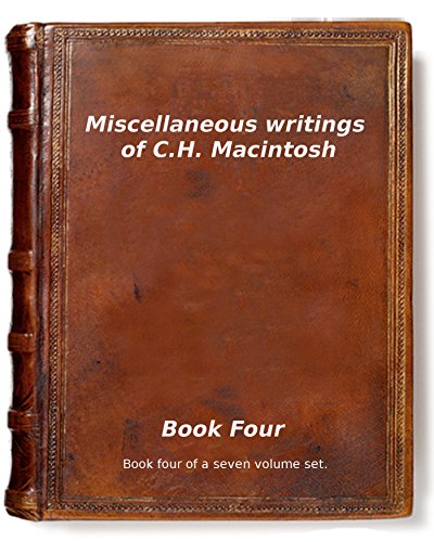 Miscellaneous writings of C.H. Macintosh: Book Four (Miscellaneous writings of CHM 4)