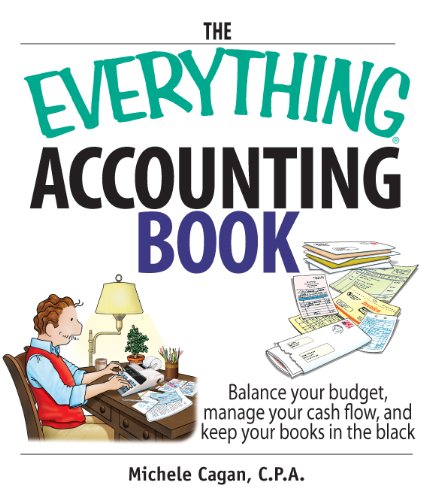 The Everything Accounting Book: Balance Your Budget, Manage Your Cash Flow, And Keep Your Books in the Black (Everything®)