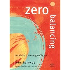 Zero Balancing: Touching the Energy of Bone