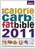 The calorie carb and fat bible 2011 : the UK's most comprehensive calorie counter