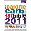 The Calorie, Carb & Fat Bible 2011: The UK's Most Comprehensive Calorie Counter