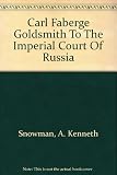 Carl Fabergé, goldsmith to the imperial court of Russia