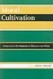 Moral Cultivation: Essays on the Development of Character and Virtue