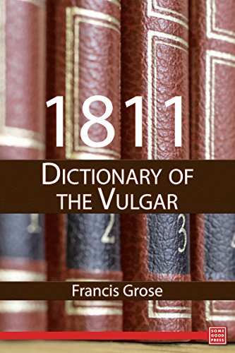 1811 Dictionary of the Vulgar Tongue