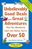 Unbelievably Good Deals and Great Adventures that You Absolutely Can’t Get Unless You’re Over 50, 2009-2010 (Unbelievably Good Deals & Great … Absolutely Can’t Get Unless You’re Over 50)