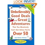 Unbelievably Good Deals and Great Adventures that You Absolutely Can't Get Unless You're Over 50, 2009-2010 (Unbelievably Good Deals & Great ... Absolutely Can't Get Unless You're Over 50)'