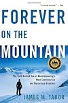 Forever on the Mountain: The Truth Behind One of Mountaineering's Most Controversial and Mysterious Disasters