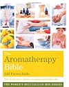 The Aromatherapy Bible: The Definitive Guide to Using Essential Oils (Godsfield Bible Series)
