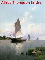 140 Color Paintings of Alfred Thompson Bricher - American Luminist Landscape Painter (April 10, 1837 - September 30, 1908) 140 Color Paintings of Alfred Thompson Bricher - American Luminist Landscape Painter (April 10, 1837 - September 30, 1908)