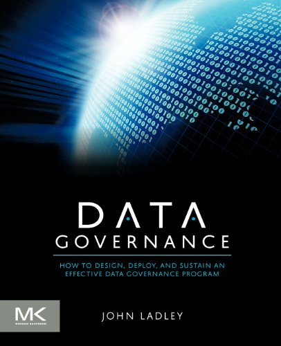 Data Governance How to Design Deploy and Sustain an Effective Data Governance Program The Morgan Kaufmann Series124158927 