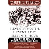 eleventh month eleventh day eleventh hour armistice day 1918 world war i and its violent climax