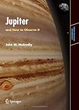 Jupiter: and How to Observe It (Astronomers' Observing Guides)