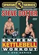 Extreme Kettlebell Workout Starring Steve Cotter, 4 Volumes on 4 DVD's Containing 15 Workouts and over 100 Techniques