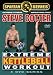 Extreme Kettlebell Workout Starring Steve Cotter, 4 Volumes on 4 DVD's Containing 15 Workouts and over 100 Techniques