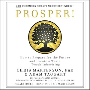 Prosper!: How to Prepare for the Future and Create a World Worth Inheriting