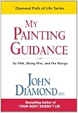 My Painting Guidance: Su Shih, Wang Wei, & the Nanga (Diamond Path of Life Series)