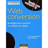 Web conversion : Strat�gies pour convertir vos visiteurs en clientspar Rapha�l F�tique