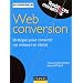 Web conversion : Strat�gies pour convertir vos visiteurs en clients