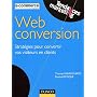 Web conversion : Strat�gies pour convertir vos visiteurs en clients