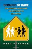 Because of race : how Americans debate harm and opportunity in our schools