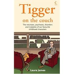 Tigger on the Couch: The Neuroses, Psychoses, Maladies and Disorders of Our Favourite Children's Characters