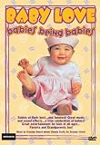 Baby Love: Babies Being Babies