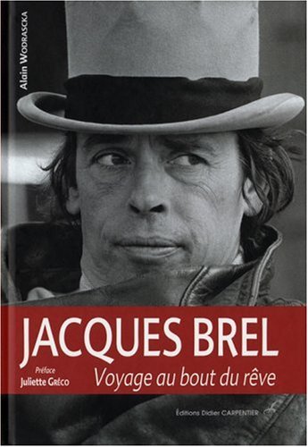 Jacques Brel : Voyage au bout du r�ve