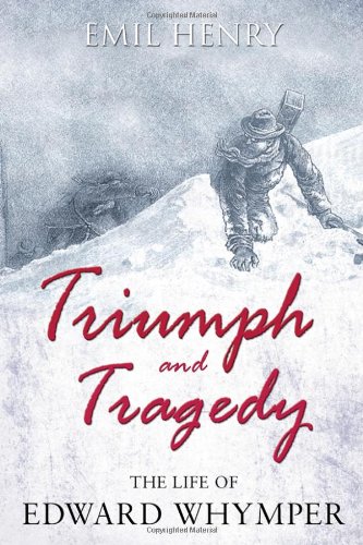 triumph and tragedy the life of edward whymper
