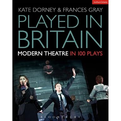 Played in Britain: Modern Theatre in 100 Plays (Hardback)