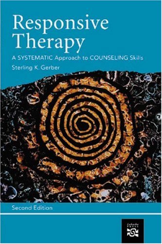 Responsive Therapy: A Systematic Approach To Counseling Skills (Skills, Techniques, & Process)