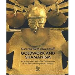 Goldwork and Shamanism: An Iconographic Study of the Gold Museum of the Banco de la Republica, Colombia