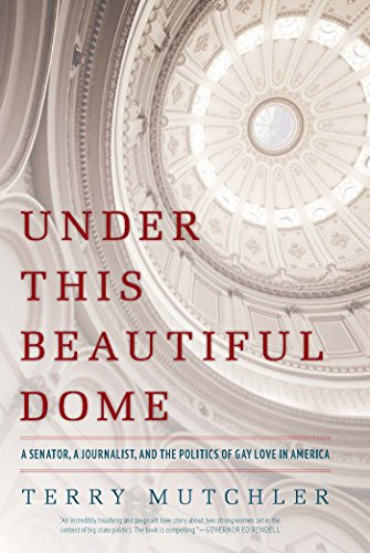 Under This Beautiful Dome: A Senator, A Journalist, and the Politics of Gay Love in America