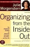 Organizing from the Inside Out: The Foolproof System for Organizing Your Home, Your Office and Your Life by Julie Morgenstern 2 Rev Upd Edition (2004)
