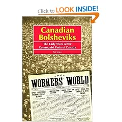 Canadian Bolsheviks: The Early Years of the Communist Party of Canada