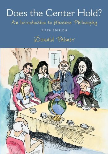 Does the Center Hold?: An Introduction to Western Philosophy 5th (fifth) by Palmer, Donald (2010) Paperback