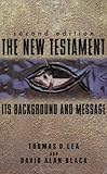 The New Testament: Its Background and Message
