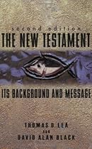 The New Testament: Its Background and Message