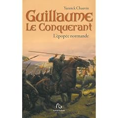 Guillaume le Conqu�rant : L'�pop�e normande
