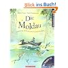 Die Moldau: Sinfonische Dichtung von Friedrich Smetana