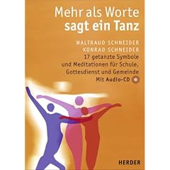 Mehr als Worte sagt ein Tanz: 17 getanzte Symbole und Meditationen f�r Schule, Gottesdienst und Gemeinde. Mit Vorschl�gen zu den liturgischen Einsatzm�glichkeiten von Margret Sch�fer-Krebs