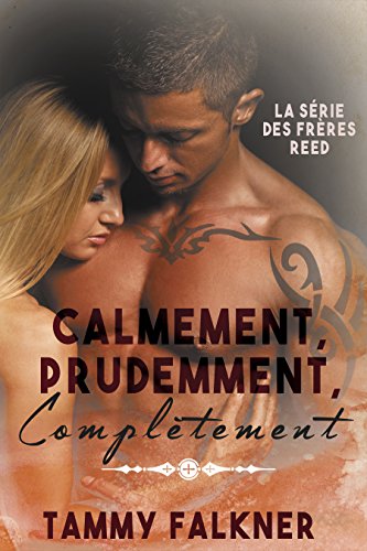Calmement, Prudemment, Complètement (La série des frères Reed t. 3) (French Edition)