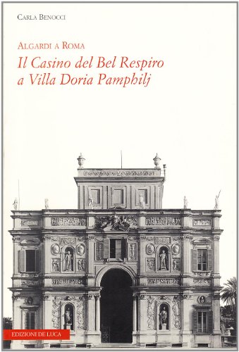 Algardi a Roma. Il casino del bel respiro a Villa Doria Pamphilj