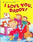 I Love You, Daddy (Little Golden Book)