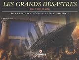 Les grands d�sastres de l'Histoire : De la peste d'Ath�nes au tsunami asiatique