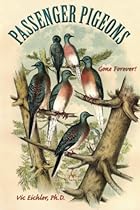 Passenger Pigeons: Gone Forever Passenger Pigeons: Gone Forever