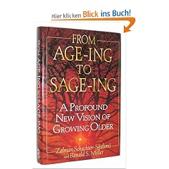 From Age-Ing to Sage-Ing: A Profound New Vision of Growing Older